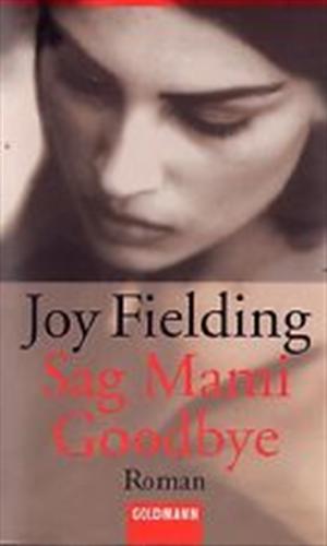 Sag Mami Good-bye by Joy Fielding | Literature &amp; Fiction - 300_12430180